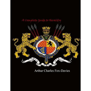 A Complete Guide to Heraldry