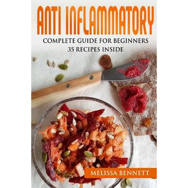 Anti Inflammatory Diet Cookbook for Beginners: 10 rules for the Anti-Inflammatory Diet + 35 recipes