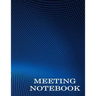Meeting Notebook: Business Meeting Book for Secretary and Professional Meeting Record - 120 Pages (Ruled Format) 8.5 X 11