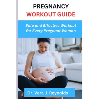 Pregnancy Workout Guide: Safe and Effective Workout for Every Pregnant Woman