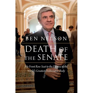 Death of the Senate: My Front Row Seat to the Demise of the World's Greatest Deliberative Body