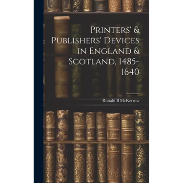 Printers' & Publishers' Devices in England & Scotland, 1485-1640