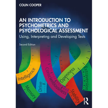 An Introduction to Psychometrics and Psychological Assessment: Using, Interpreting and Developing Tests