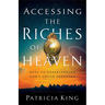 Accessing the Riches of Heaven: Keys to Experiencing God's Lavish Provision