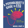 A Psychologist's Guide to Eeg: The Electric Study of the Mind