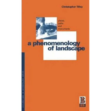 A Phenomenology of Landscape: Places, Paths and Monuments