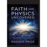 Faith and Physics Uncovered: The Compelling Relationship Between Timeless Faith and Modern Physics