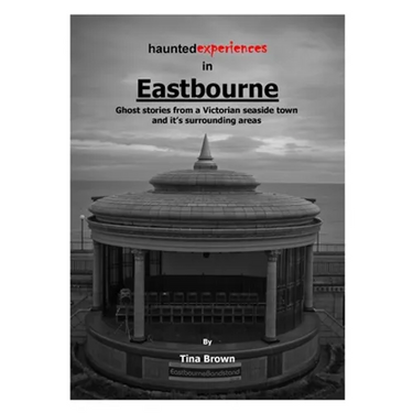 Haunted Experiences of Eastbourne