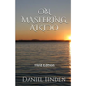 On Mastering Aikido, 2nd Edition