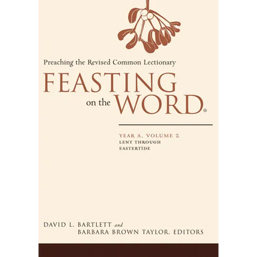 Feasting on the Word: Year A, Volume 2: Lent Through Eastertide