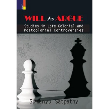 Will to Argue: Studies in Late Colonial and Postcolonial Controversies