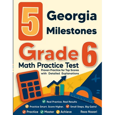 5 Georgia Milestones Grade 6 Math Practice Tests: Proven Practice for Top Scores with Detailed Explanations