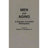 Men and Aging: A Selected, Annotated Bibliography