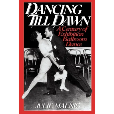 Dancing Till Dawn: A Century of Exhibition Ballroom Dance