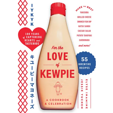 For the Love of Kewpie (the Kewpie Mayo Cookbook): A Cookbook and Celebration
