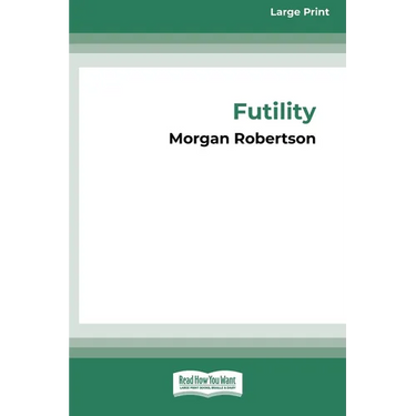Futility: The Wreck of the Titan (16pt Large Print Edition)