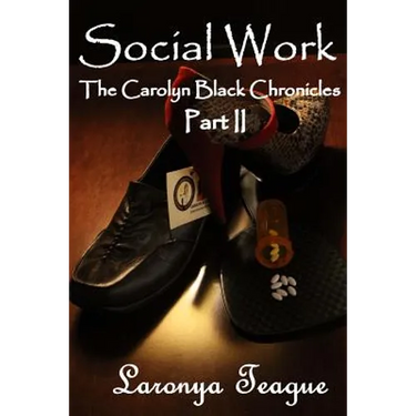Social Work: The Carolyn Black Chronicles II