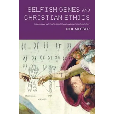 Selfish Genes and Christian Ethics: The Theological-Ethical Implications of Evolutionary Biology