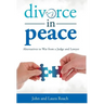 Divorce in Peace: Alternatives to War from a Judge and Lawyer