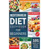 Mediterranean Diet For Beginners: 101 Quick and Healthy Recipes with Easy-to-Find Ingredients to Enjoy The Mediterranean Lifestyle (21-Day Meal Plan t
