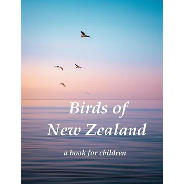 Birds of New Zealand - a book for children: Indigenous birds of New Zealand