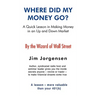 Where Did My Money Go?: A quick lesson in making money in an Up and Down market