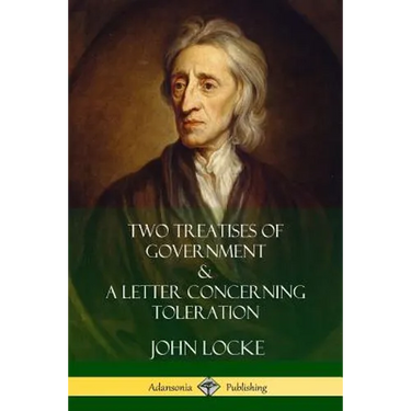 Two Treatises of Government and A Letter Concerning Toleration