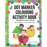 Dot Marker Colouring Activity Book: Numbers and Shapes for Toddlers and Preschoolers