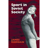 Sport in Soviet Society: Development of Sport and Physical Education in Russia and the USSR