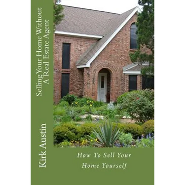 Selling Your Home Without A Real Estate Agent: How To Sell Your Home Yourself