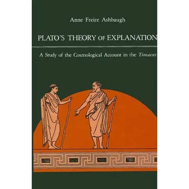 Plato's Theory of Explanation: A Study of the Cosmological Account in the Timaeus