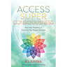 Access Super Consciousness: Raise Your Frequency to Overcome Your Biggest Obstacles