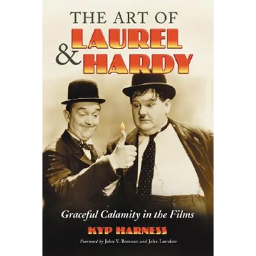 The Art of Laurel and Hardy: Graceful Calamity in the Films