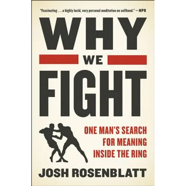 Why We Fight: One Man's Search for Meaning Inside the Ring