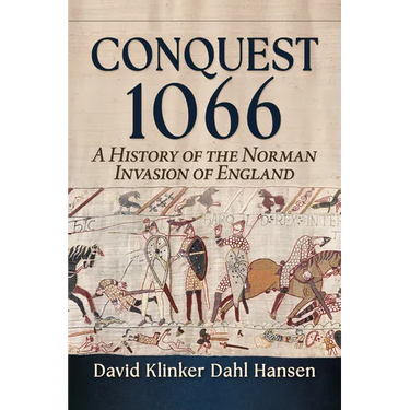 Conquest 1066: A History of the Norman Invasion of England