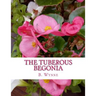 The Tuberous Begonia: Its History and Cultivation