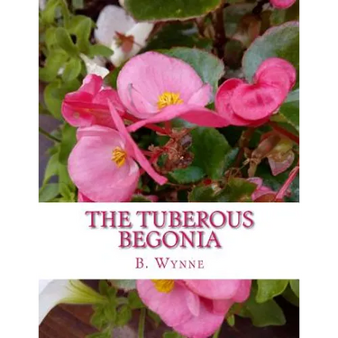 The Tuberous Begonia: Its History and Cultivation