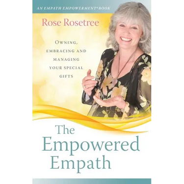 The Empowered Empath: Owning, Embracing, and Managing Your Special Gifts
