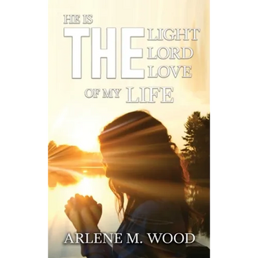 He Is the Light, the Lord, the Love of My Life