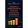 Applications of Transition Metal Catalysis in Drug Discovery and Development: An Industrial Perspective