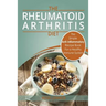 Rheumatoid Arthritis - The Simple Anti Inflammatory Recipe Book for a Healthy Immune System: 28 Day Meal Plans