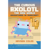 The Curious Axolotl: The New World Adventures in Minecraft