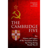 The Cambridge Five: The History and Legacy of the Notorious Soviet Spy Ring in Britain during World War II and the Cold War