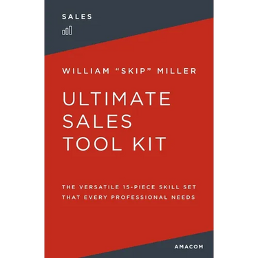 The Ultimate Sales Tool Kit: The Versatile 15-Piece Skill Set That Every Professional Needs