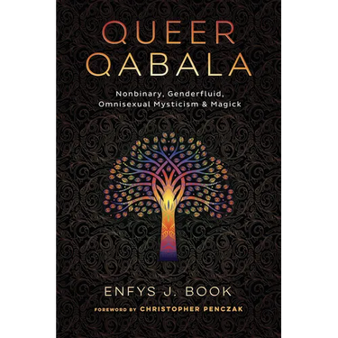 Queer Qabala: Nonbinary, Genderfluid, Omnisexual Mysticism & Magick