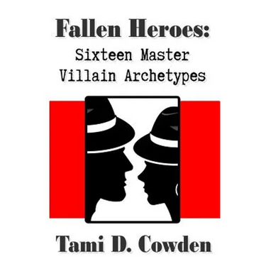 Fallen Heroes: Sixteen Master Villain Archetypes