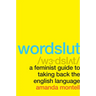 Wordslut: A Feminist Guide to Taking Back the English Language
