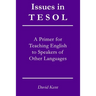 Issues in TESOL: A primer for teaching English to speakers of other languages