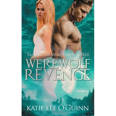 Werewolf Revenge: Book 3 in the Taming the Wolf Series