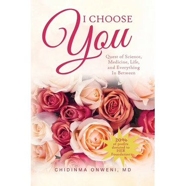 I Choose You: The Quest of Science, Medicine, Life, and Everything in Between